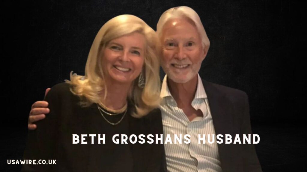 Beth Grosshans Husband:  A Closer Look into Their Relationship