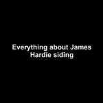 Everything about James Hardie siding