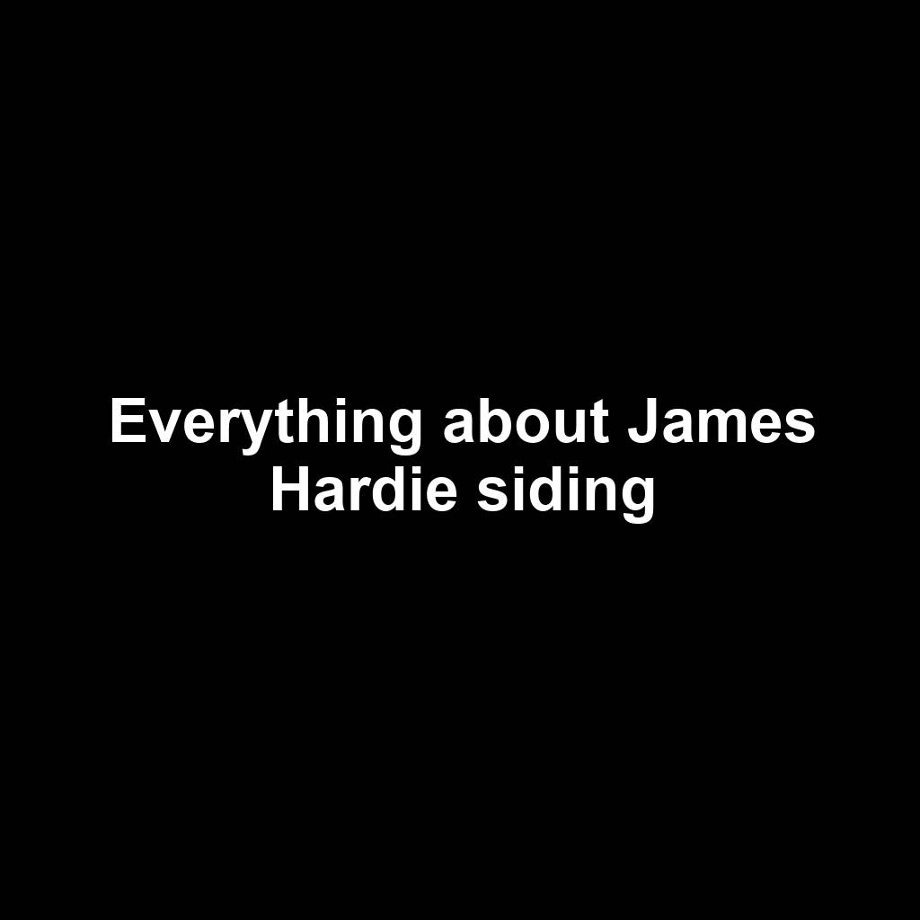 Everything about James Hardie siding