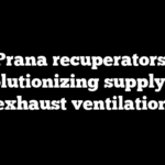 Prana recuperators: revolutionizing supply and exhaust ventilation